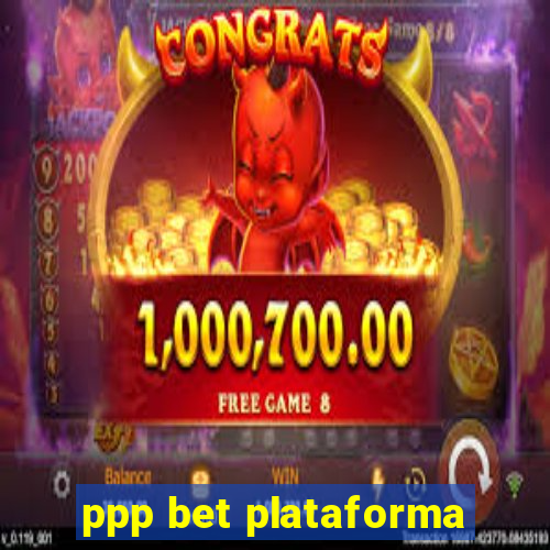 ppp bet plataforma